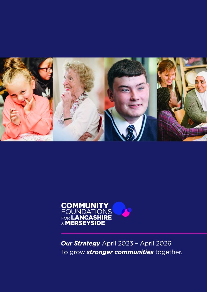 Community Foundation for Lancashire and Merseyside - Our Strategy April 2023 - April 2026